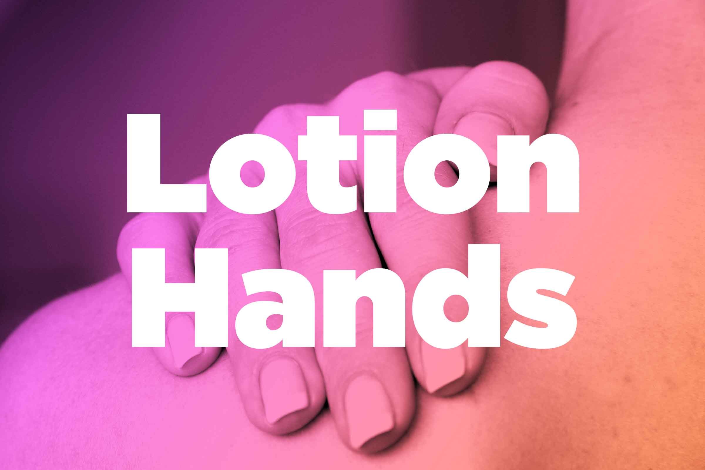 Words "lotion hands" over image of hands rubbing shoulder