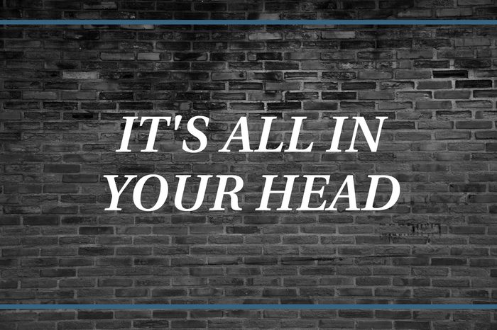Brick wall background that says: It's all in your head.