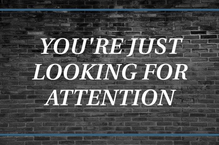 Brick wall background that says: You're just looking for attention.