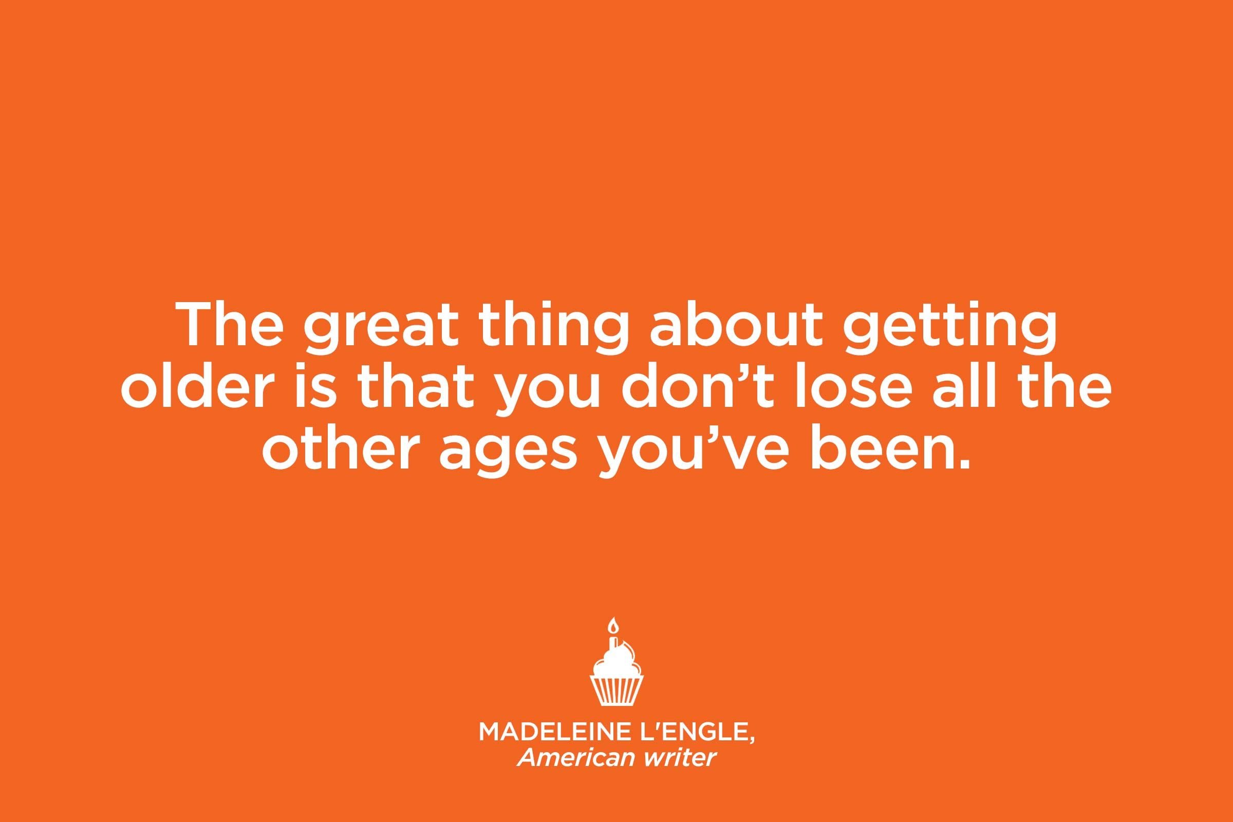 Quotes That Make You Feel Better About Getting Older The Healthy