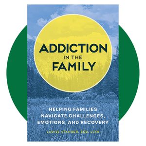 Addiction in the Family: Helping Families Navigate Challenges, Emotions, and Recovery