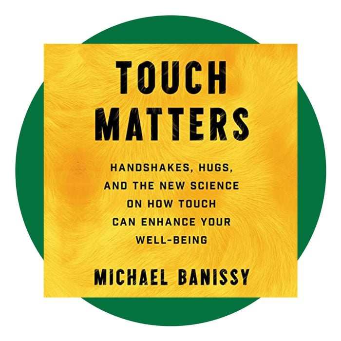Touch Matters: Handshakes, Hugs, and the New Science on How Touch Can Enhance Your Well-Being