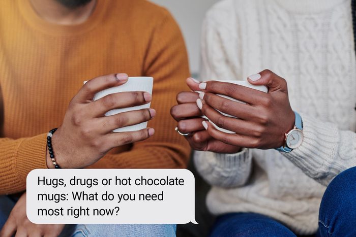 Speech bubble text: "Hugs, drugs or hot chocolate mugs: What do you need most right now?"